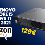 Mini PC Lenovo con i5, Windows 11 e Office 2021: prezzo WOW