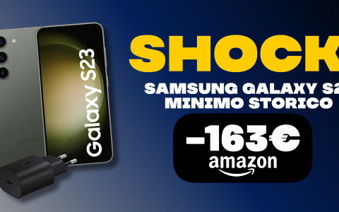 Samsung Galaxy S23: MINIMO STORICO SHOCK con il doppio sconto Amazon