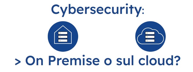 Cybersecurity: on premise o su cloud?