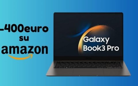 Laptop Samsung Galaxy Book3 Pro ORA a 400 euro IN MENO su Amazon!
