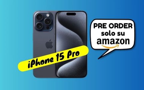 PRE ORDINA ORA il tuo iPhone 15 Pro, prezzo super e pagamento a rate (solo su Amazon)