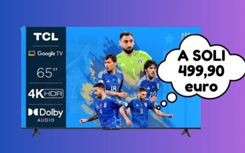 Televisore TCL da 65 pollici A MENO DI 500 euro, corri a prenderlo su Amazon!