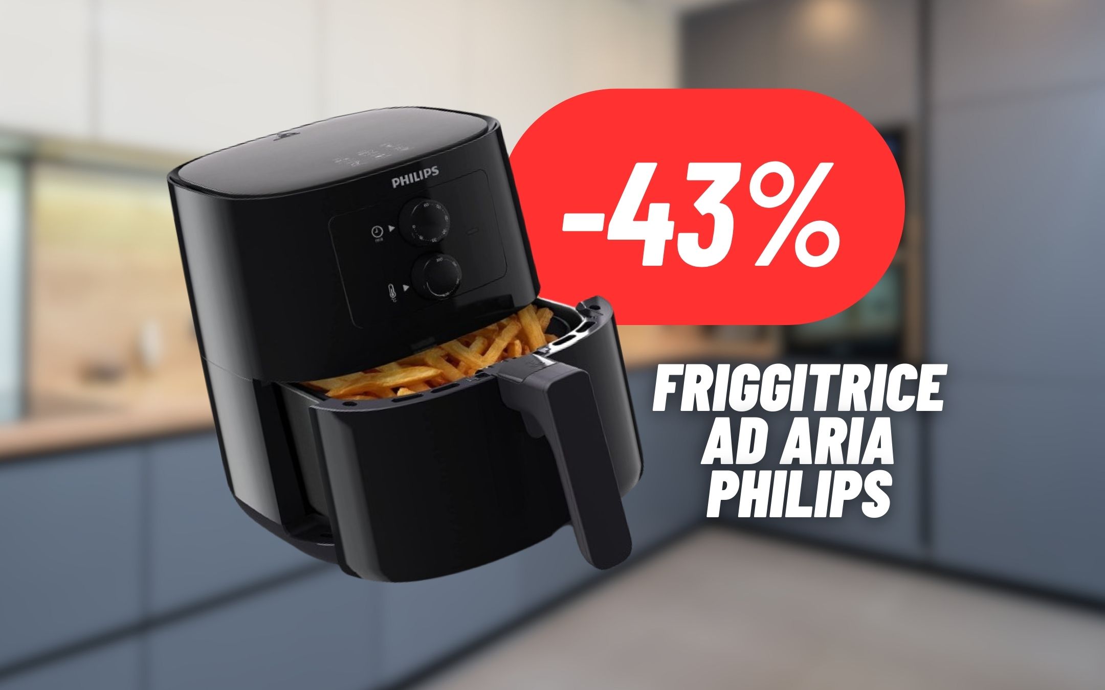 SCONTO FOLLE sulla friggitrice ad aria Philips:  FUORI TUTTO (-43%)
